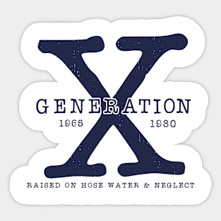 Generation X 1965-1980 Raised on Hose Water and Neglect Sticker